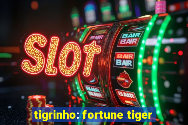 tigrinho: fortune tiger